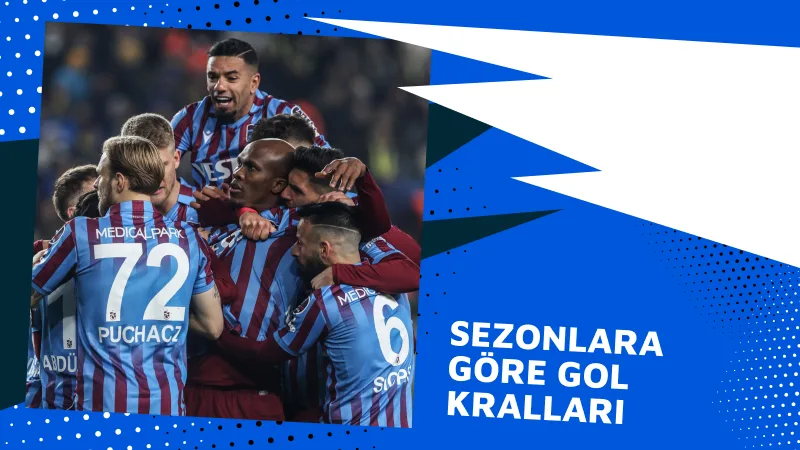 Sezonlara Göre Gol Kralları