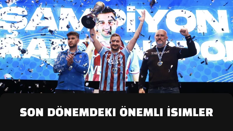 Son Dönemdeki Önemli İsimler