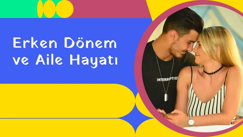 Erken Dönem ve Aile Hayatı