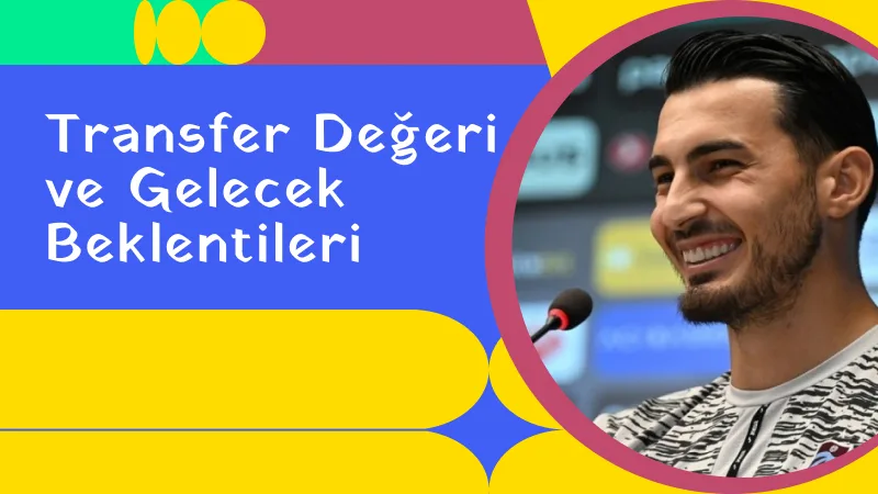 Transfer Değeri ve Gelecek Beklentileri